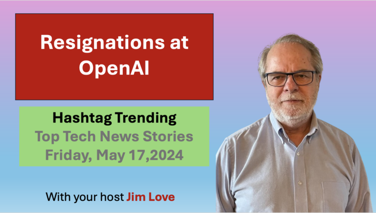 Resignations at OpenAI.  Hashtag Trending for Friday, May 17, 2024